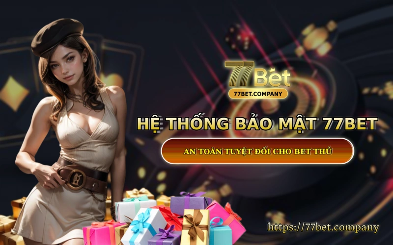 He thong bao mat 77Bet